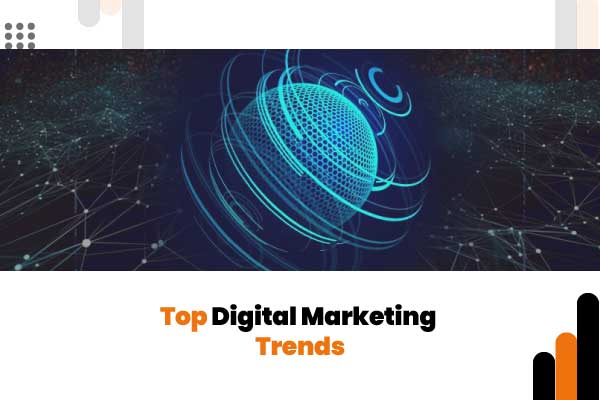 Top Digital Marketing Trends