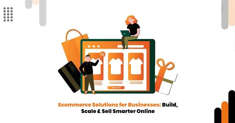 ecommerce solutions for businesses building and scaling online stores