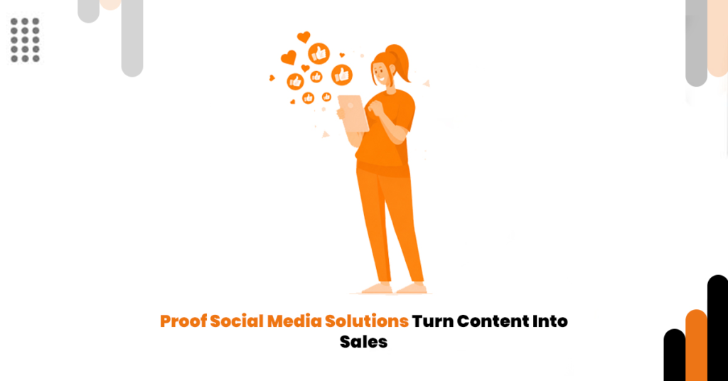 Proof Social Media Solutions turning social media content into sales through trust and engagement strategies