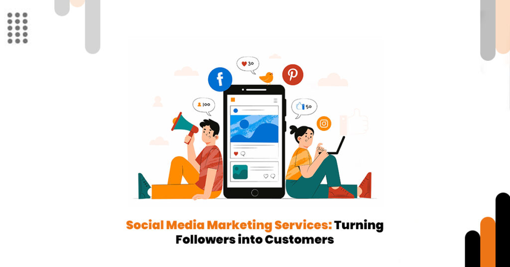 Social media marketing services helping businesses convert followers into loyal customers